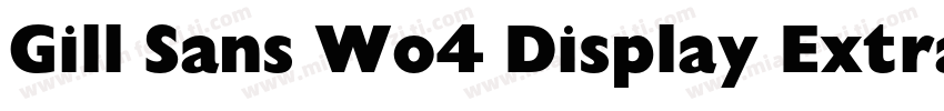 Gill Sans Wo4 Display Extra Bd字体转换